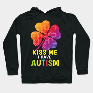 Kiss me i have Autism Hoodie